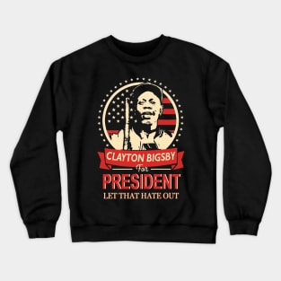 Clayton Bigsby for President- dave chappelle Hot Design Crewneck Sweatshirt